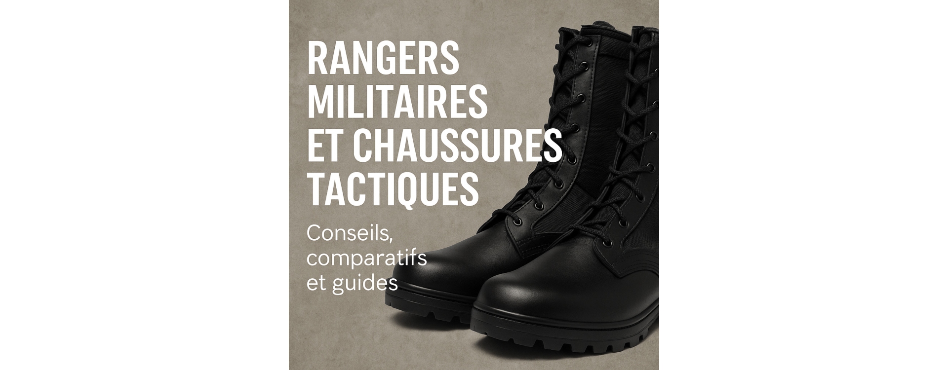 Rangers militaires et Chaussures tactiques